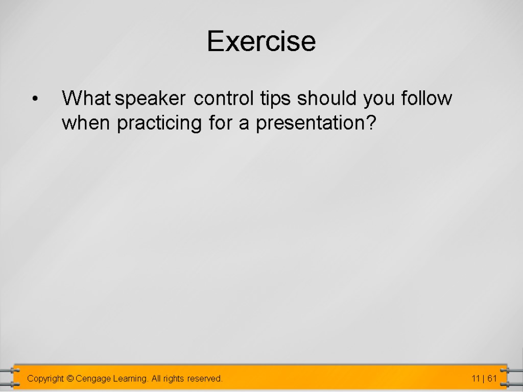 Exercise What speaker control tips should you follow when practicing for a presentation?